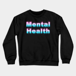 Mental Health Crewneck Sweatshirt